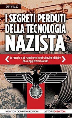 I segreti perduti della tecnologia nazista (Kindle Edition)