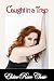Caught in a Trap: (Romantic Comedy)