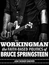 Workingman: The Faith-Based Politics of Bruce Springsteen