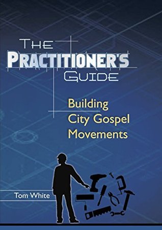 The Practitioner's Guide: Building City Gospel Movements (Paperback)