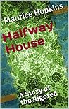 Halfway House: A ...