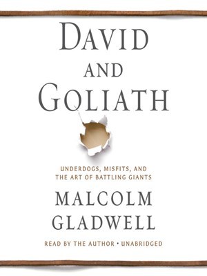David and Goliath: Underdogs, Misfits, and the Art of Battling Giants