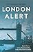 LONDON ALERT