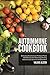 Autoimmune Cookbook: Delicious Autoimmune Protocol Paleo Diet Recipes For Naturally Healing Autoimmune Disease and Disorders