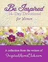 Be Inspired: 14 Day Devotional for Women Be Inspired: 14 Day Devotional for Women