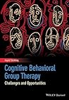 Cognitive Behavioral Group Therapy: Challenges and Opportunities