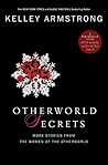 Otherworld Secrets by Kelley Armstrong