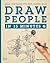 Draw People in 15 Minutes: Amaze your friends with your drawing skills (Draw in 15 Minutes #2)