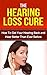Hearing: Hearing Loss Cure:...