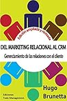 Del marketing relacional al CRM - Edición ampliada y revisada: Gerenciamiento de las relaciones con los clientes (Spanish Edition)