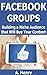 Facebook Groups: Building a Niche Audience that Will Buy Your Content (Live a Better Life Booklets)