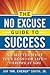 The No Excuse Guide to Success: No Matter What Your Boss-Or Life-Throws at You