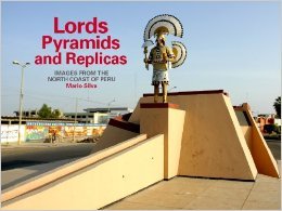 Lords, Pyramids and Replicas: Images from the North Coast of Peru (Paperback)