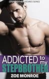 Addicted to my Stepbrother (Stepbrother Desires Series Book 1)