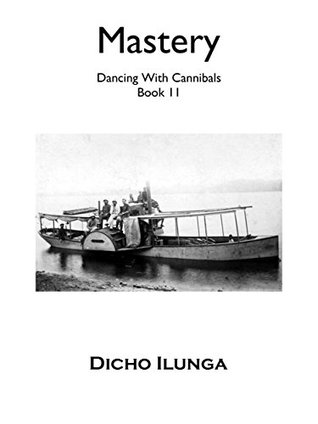 Mastery: Dancing with Cannibals, Book 2 (Kindle Edition)