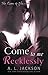 Come to Me Recklessly by A.L. Jackson