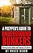 A Preppers Guide To Underground Bunkers: Choosing The Best Bunker And Preparing It For A Disaster(Urban Collapse, Prepper Survival Guide, Preppers Pantry)