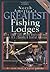 North America's Greatest Fishing Lodges: More Than 250 Prime Destinations in the U.S., Canada & Central Maerica (Willow Creek Guides)