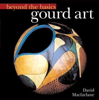 Beyond the Basics: Gourd Art  (Sterling Publishing))