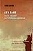 Ayn Rand ou la passion de l'égoïsme rationnel: Une biographie intellectuelle