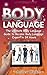 Body Language: The Ultimate Body Language Guide to Become Body Language Expert in 24 Hours (Body Language, body language decoded, body language kindle)