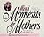 Mini Moments for Mothers