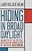 Hiding in Broad Daylight by Lars Holger Holm