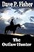 The Outlaw Hunter by Dave P. Fisher