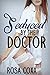 Seduced by My Doctor: (Forbidden First Time Older Man Younger Woman Medical Pregnancy Erotica)