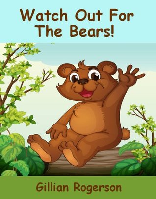 Watch Out For The Bears! (Kindle Edition)
