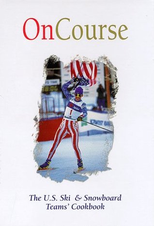 On Course: The U.S. Ski & Snowboard Teams' Cookbook