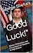 "Good Luck!": Advice, Motiv...