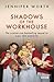 Shadows of the Workhouse by Jennifer Worth Shadows of the Workhouse by Jennifer Worth