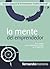 La Mente del Emprendedor (10 Sistemas del Entrenamiento Intuitivo-Racional en los Negocios nº 1) (Spanish Edition)