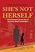 She's Not Herself: A psychotherapist's journey into and beyond her mother's mental illness