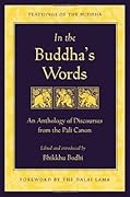 In the Buddha's Words: An Anthology of Discourses from the Pali Canon (The Teachings of the Buddha)
