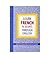 Learn French In 30 Days Through English (Apprendre le français à partir de l'anglais dans 30 jours)