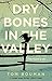 Dry Bones in the Valley (Henry Farrell, #1)