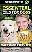 Essential Oils for Dogs: The Complete Guide: Dog Essential Oils, Puppy Essential Oils, Pet Essential Oils