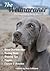 The Weimaraner: The Legendary Grey Ghost. The Complete guide