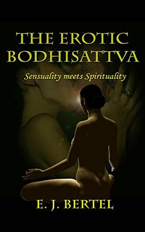 The Erotic Bodhisattva: Meet Your Tantric Master