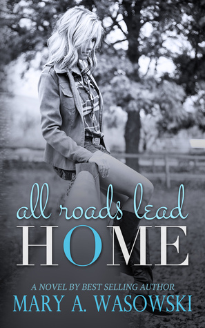 All Roads Lead Home (Kindle Edition)