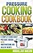Pressure cooking cookbook: a complete guide about pressure cooking with mouthwatering and healthy recipes