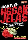 Rakyat Nggak Jelas: Potret Manusia Indonesia Pasca-Reformasi
