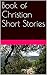 Book of Christian Short Stories Vol. 1