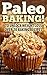 Paleo: Paleo BAKING! Over 7...