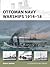 Ottoman Navy Warships 1914–...