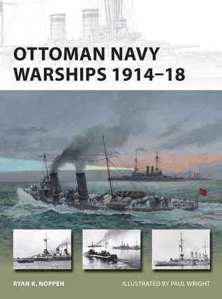 Ottoman Navy Warships 1914–18 (Osprey New Vanguard #227)