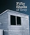 Fifty Sheds of Grey