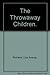 The Throwaway Children. by Lisa Aversa Richette